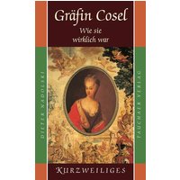 Gräfin Cosel – Wie sie wirklich war